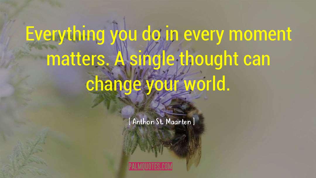 Power Of Thoughts quotes by Anthon St. Maarten