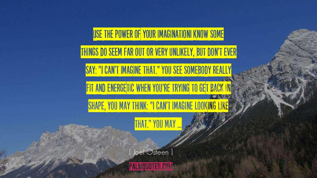 Power Of Your Imagination quotes by Joel Osteen