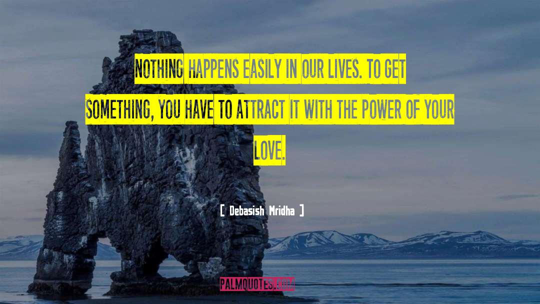 Power Of Your Love quotes by Debasish Mridha