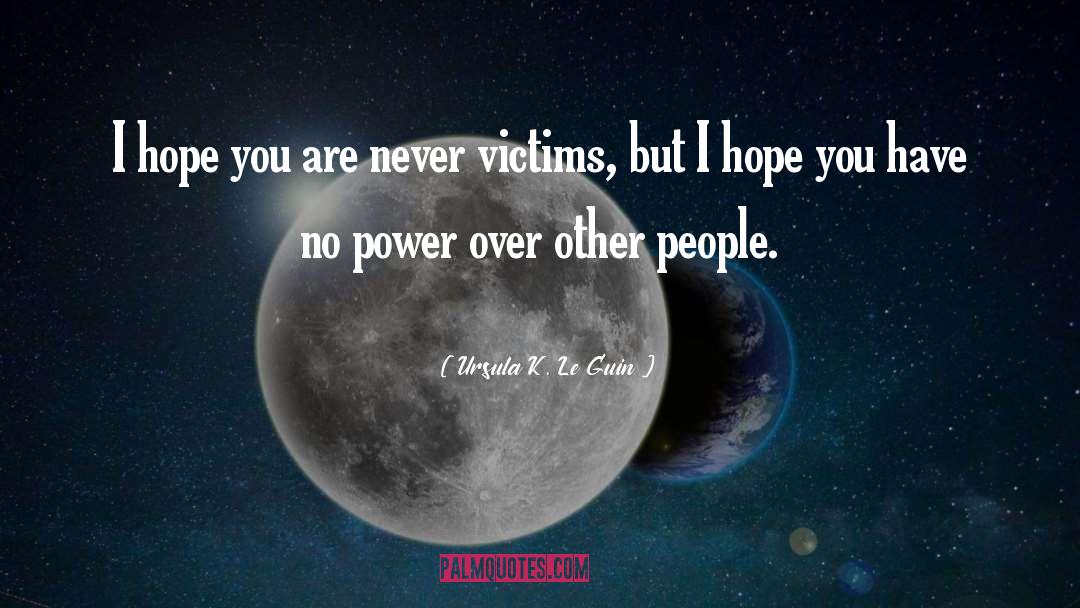 Power Over Others quotes by Ursula K. Le Guin