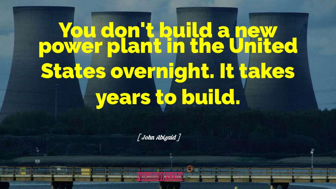 Power Plants quotes by John Abizaid