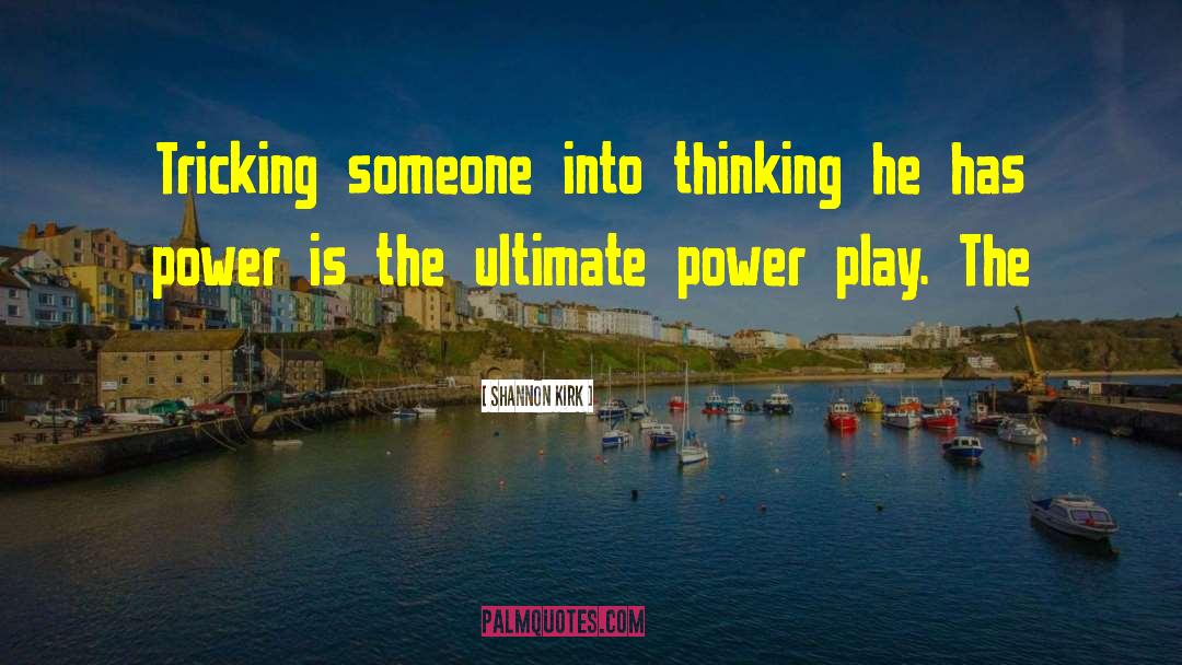 Power Play quotes by Shannon Kirk