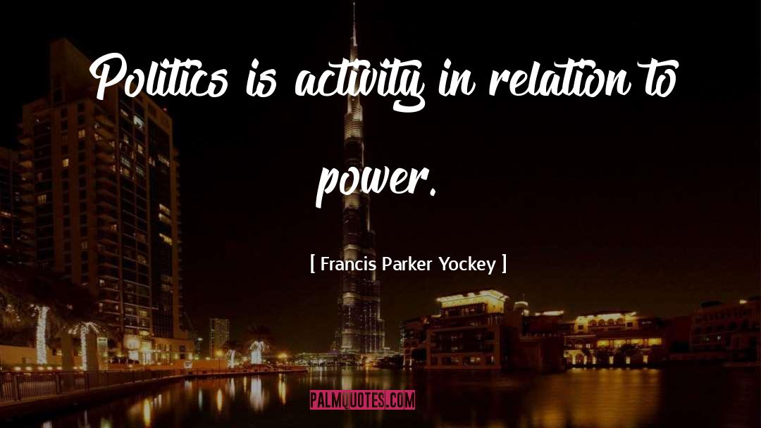 Power Politics quotes by Francis Parker Yockey