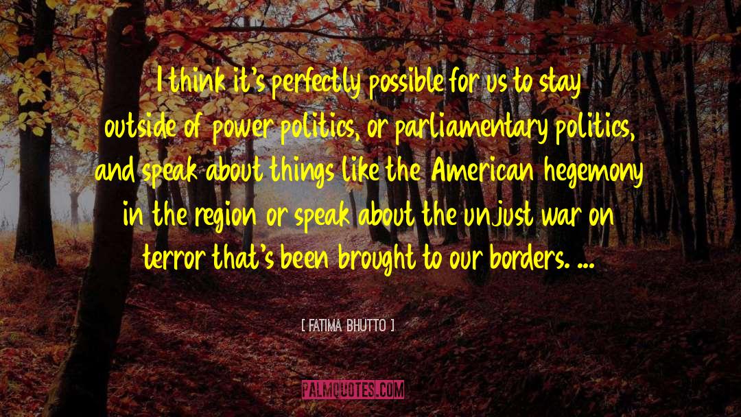 Power Politics quotes by Fatima Bhutto