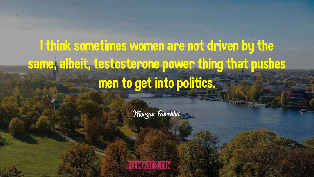 Power Politics quotes by Morgan Fairchild