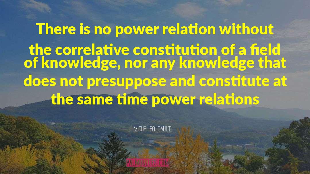 Power Relations quotes by Michel Foucault