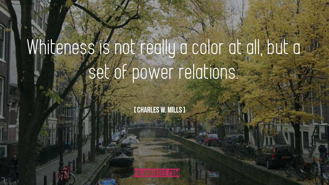 Power Relations quotes by Charles W. Mills