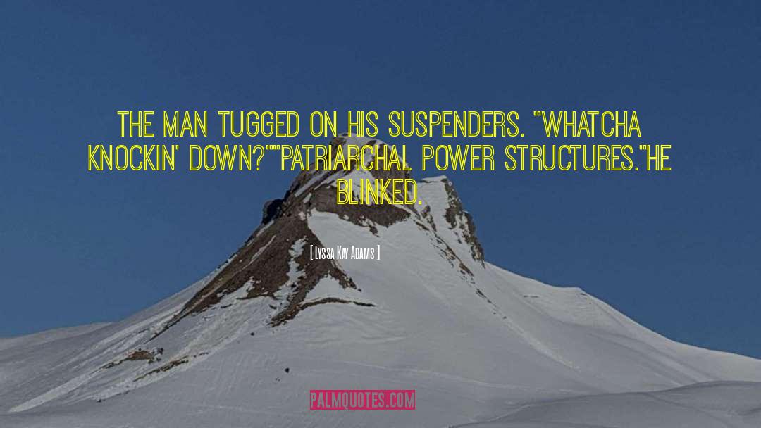 Power Structures quotes by Lyssa Kay Adams