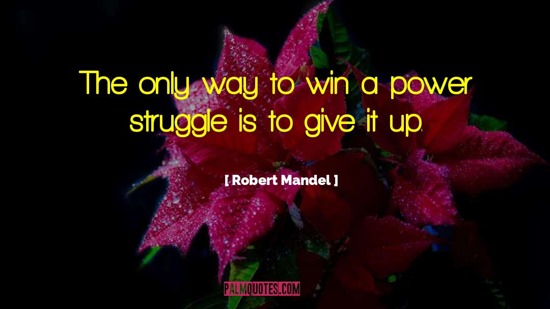 Power Struggle quotes by Robert Mandel