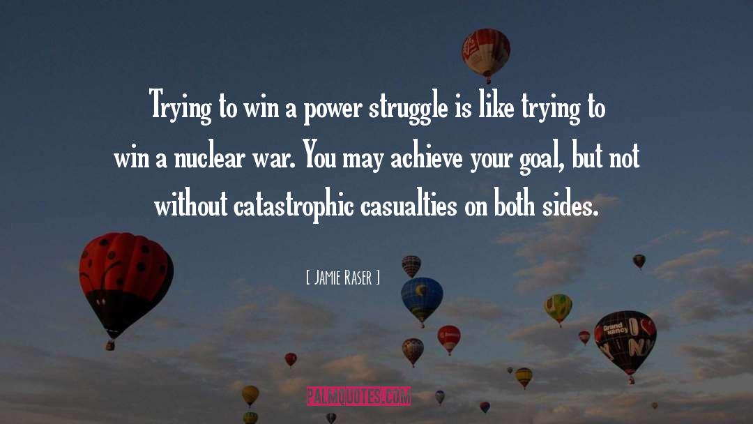 Power Struggle quotes by Jamie Raser