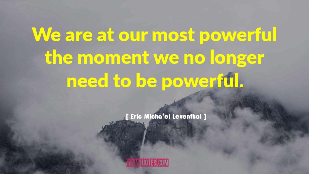 Power Study quotes by Eric Micha'el Leventhal