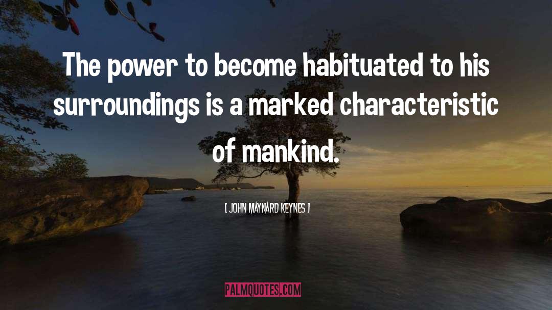 Power To Become quotes by John Maynard Keynes