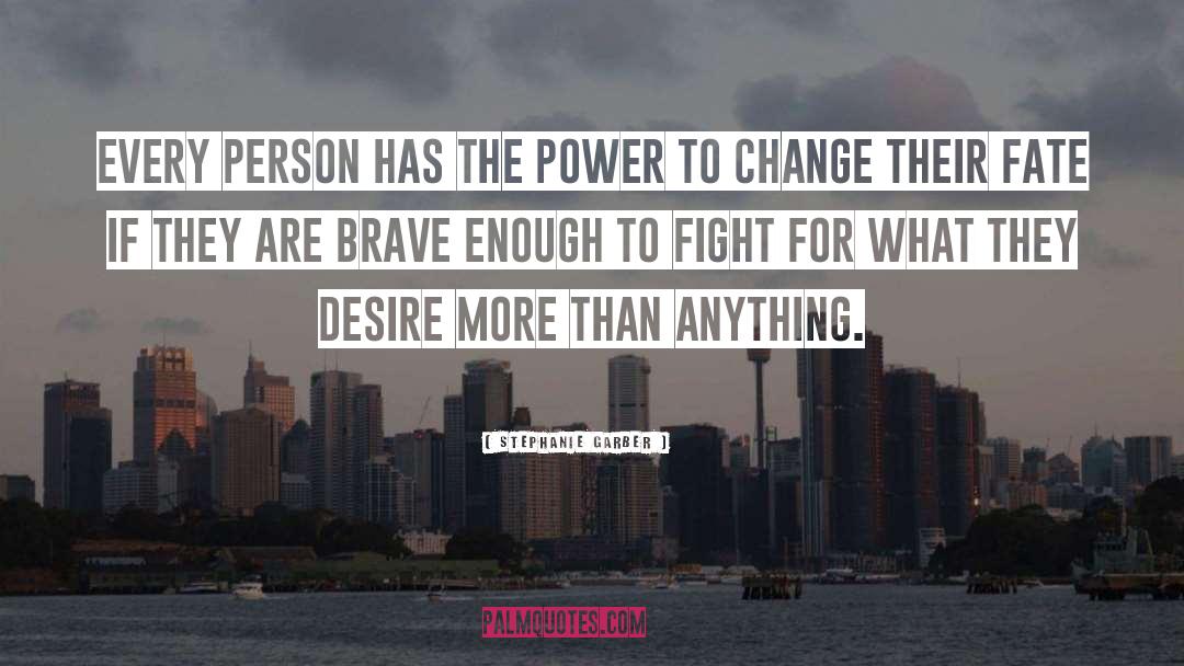 Power To Change quotes by Stephanie Garber