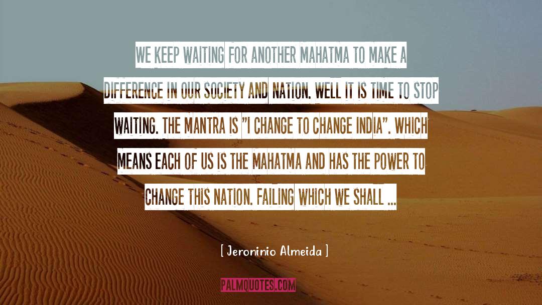 Power To Change quotes by Jeroninio Almeida