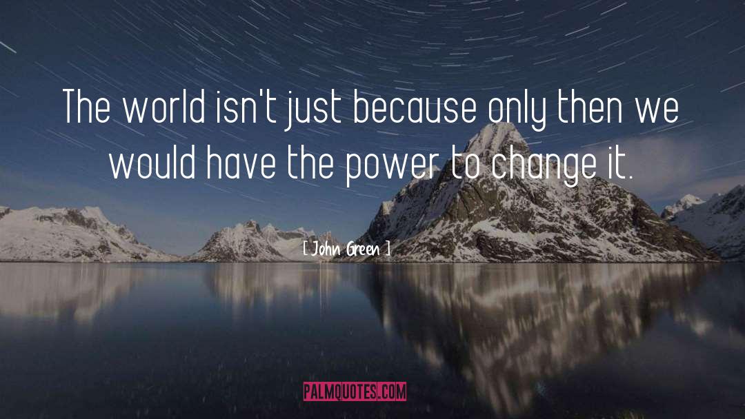 Power To Change quotes by John Green