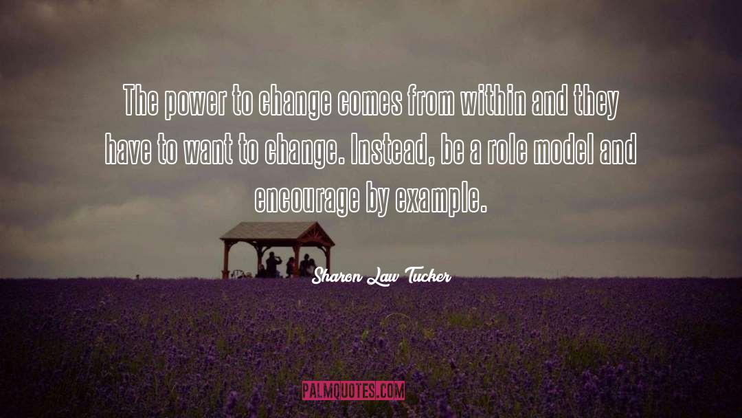 Power To Change quotes by Sharon Law Tucker