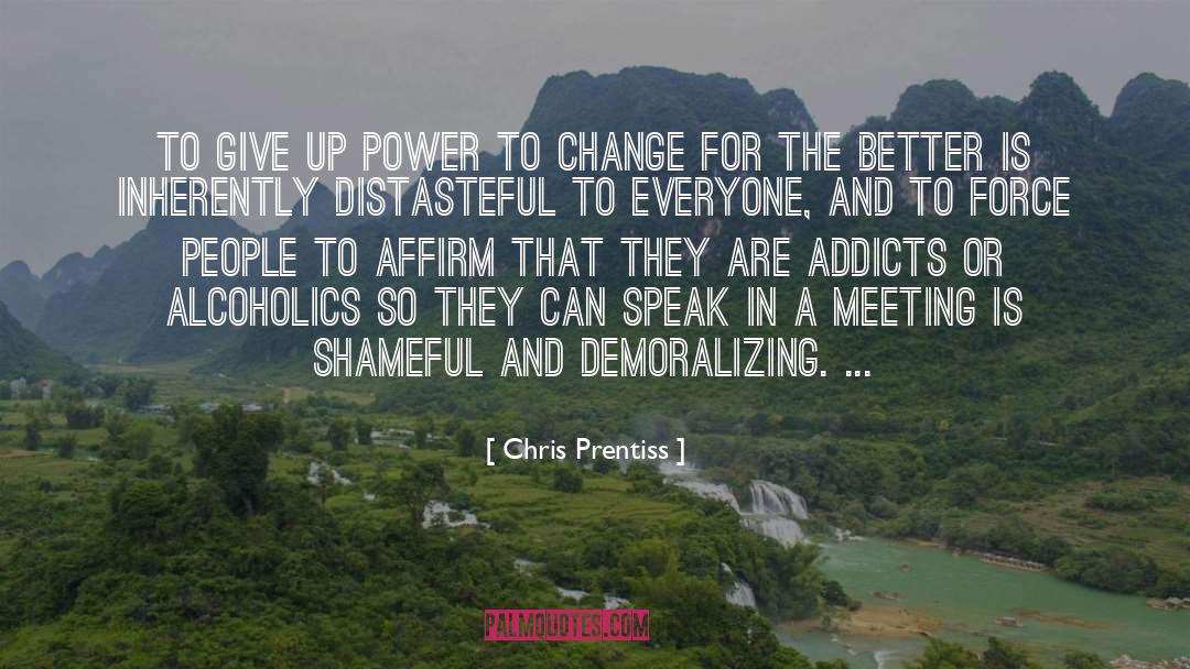 Power To Change quotes by Chris Prentiss