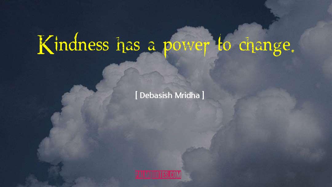 Power To Change quotes by Debasish Mridha