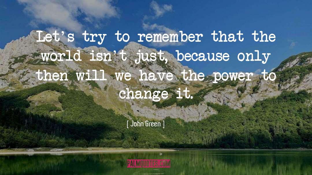 Power To Change quotes by John Green