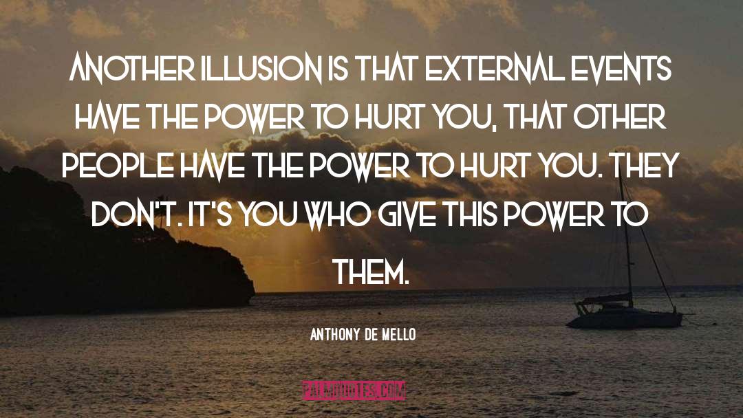 Power To Hurt You quotes by Anthony De Mello