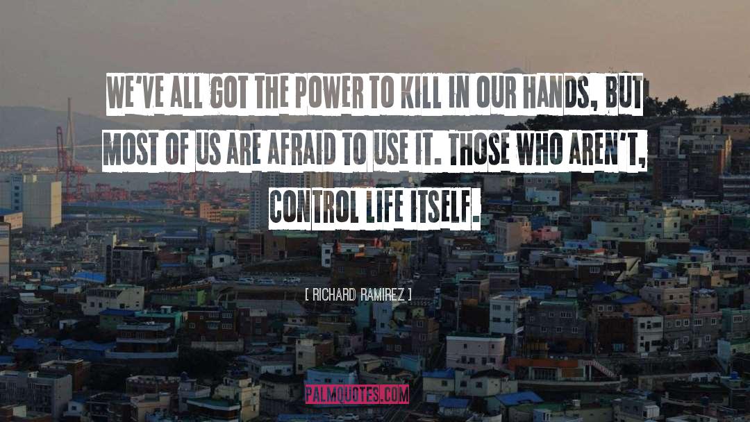 Power To Kill quotes by Richard Ramirez