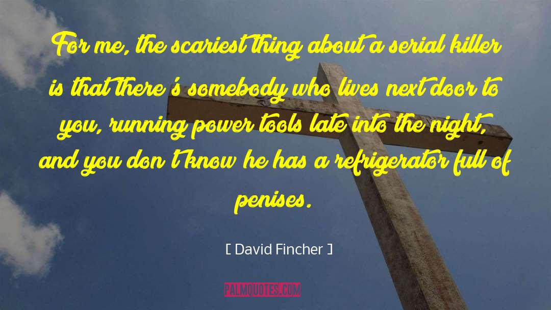 Power Tools quotes by David Fincher