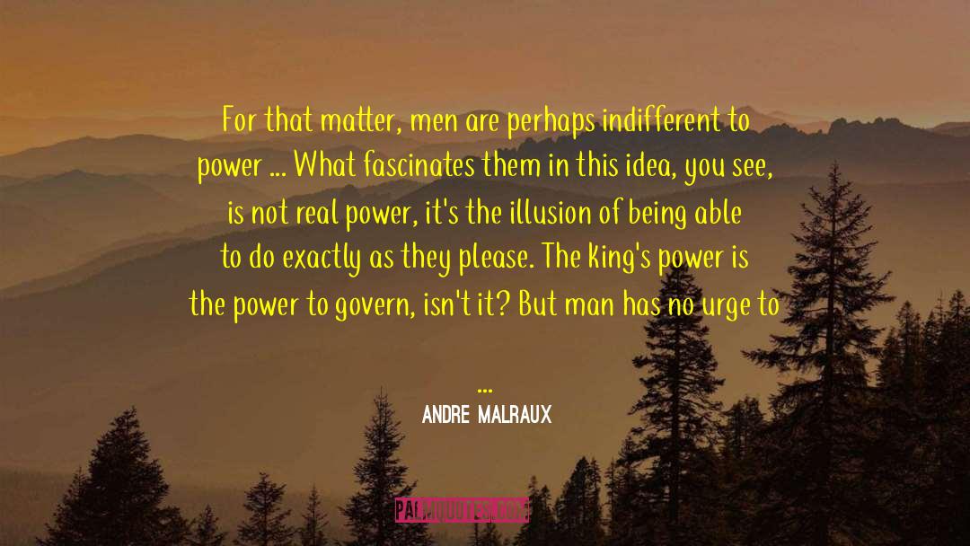 Power What quotes by Andre Malraux