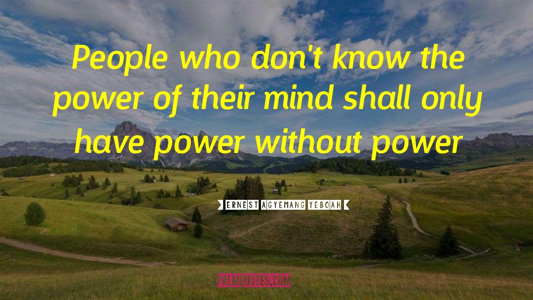 Power Without Power quotes by Ernest Agyemang Yeboah