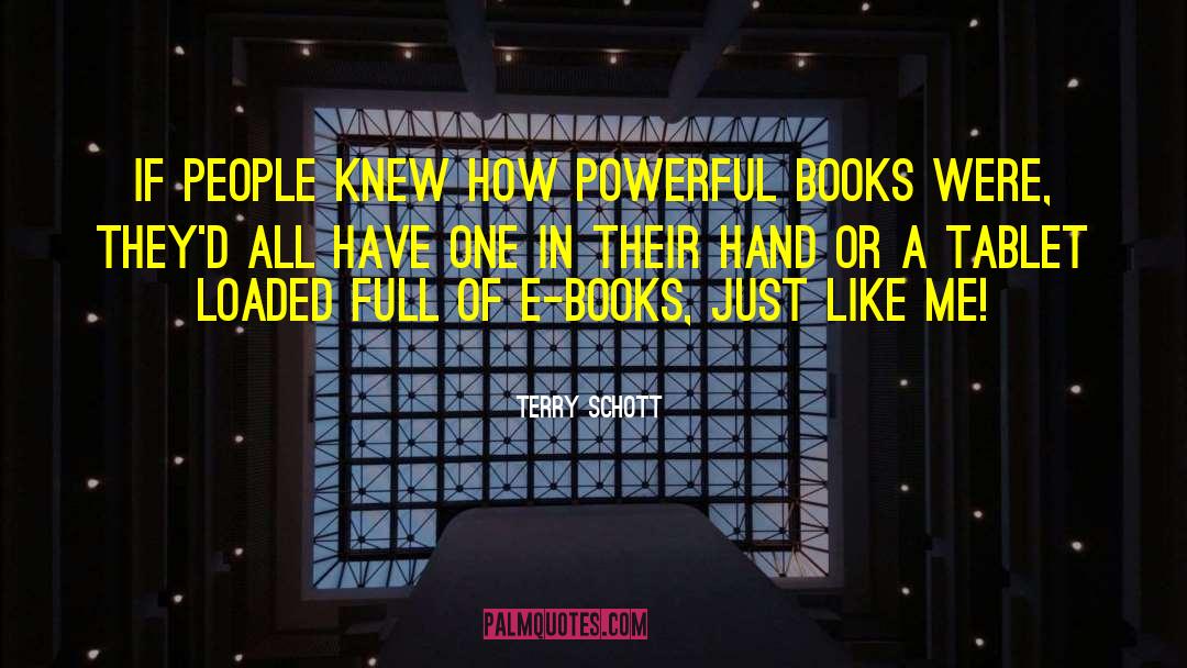 Powerful Books quotes by Terry Schott