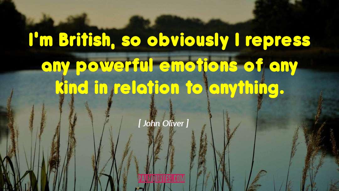 Powerful Emotions quotes by John Oliver