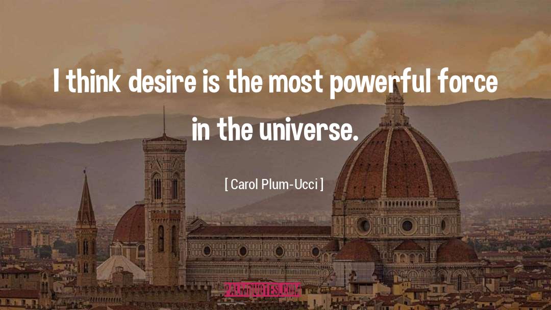 Powerful Force quotes by Carol Plum-Ucci