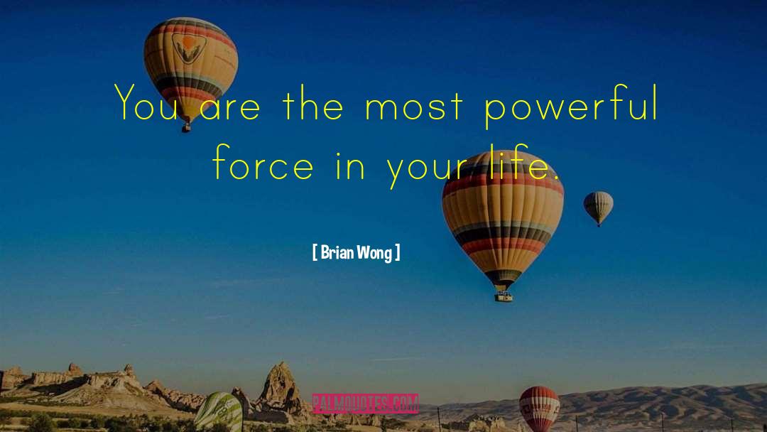 Powerful Force quotes by Brian Wong