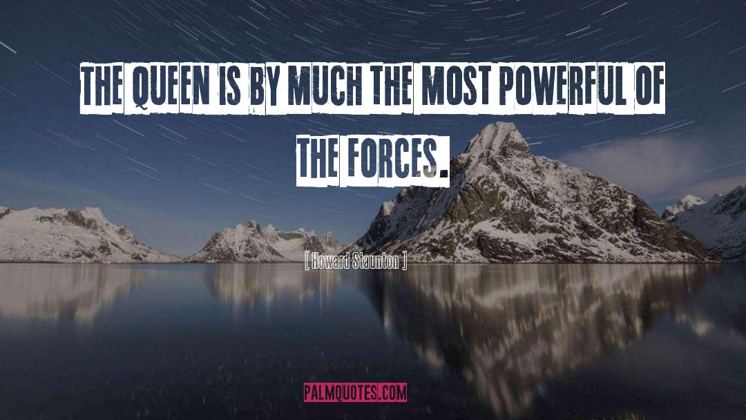 Powerful Force quotes by Howard Staunton