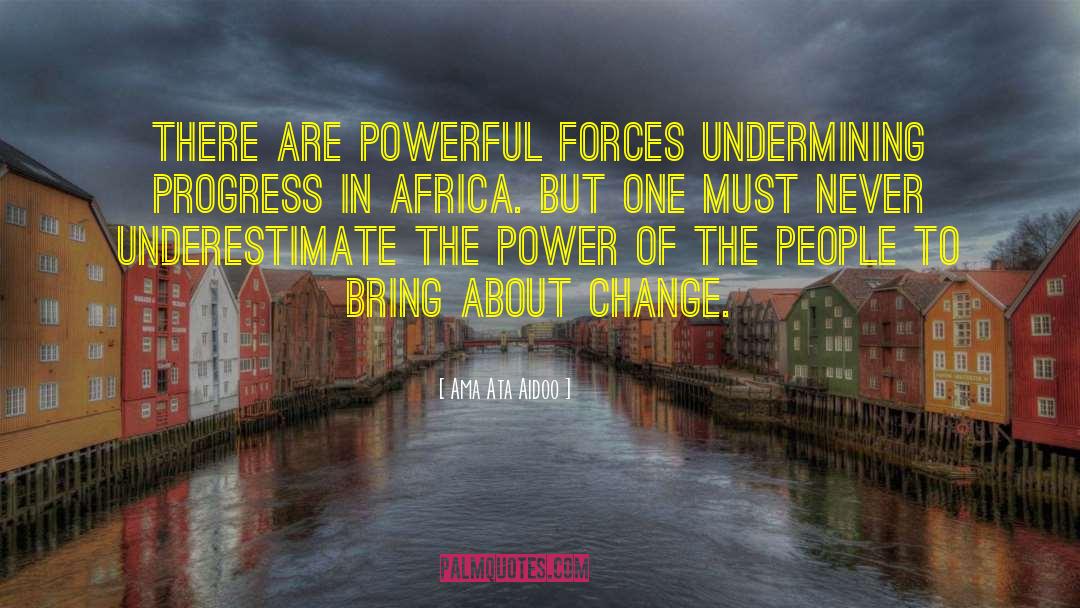 Powerful Forces quotes by Ama Ata Aidoo