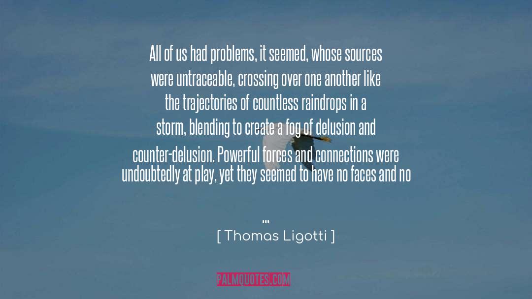 Powerful Forces quotes by Thomas Ligotti