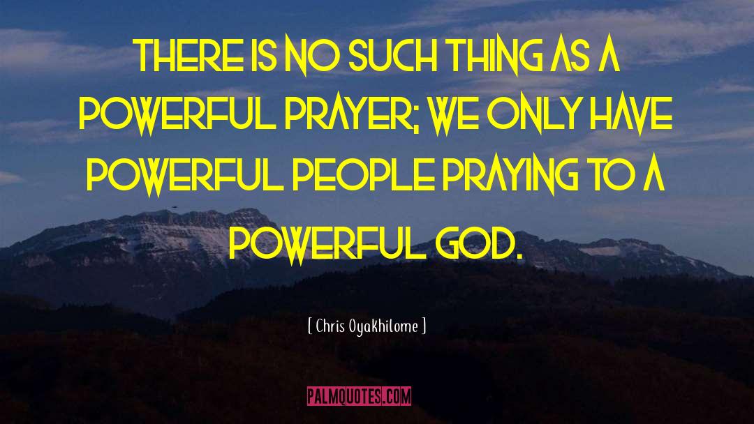 Powerful God quotes by Chris Oyakhilome