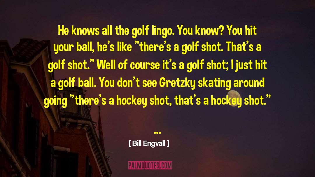 Powerful Golf quotes by Bill Engvall
