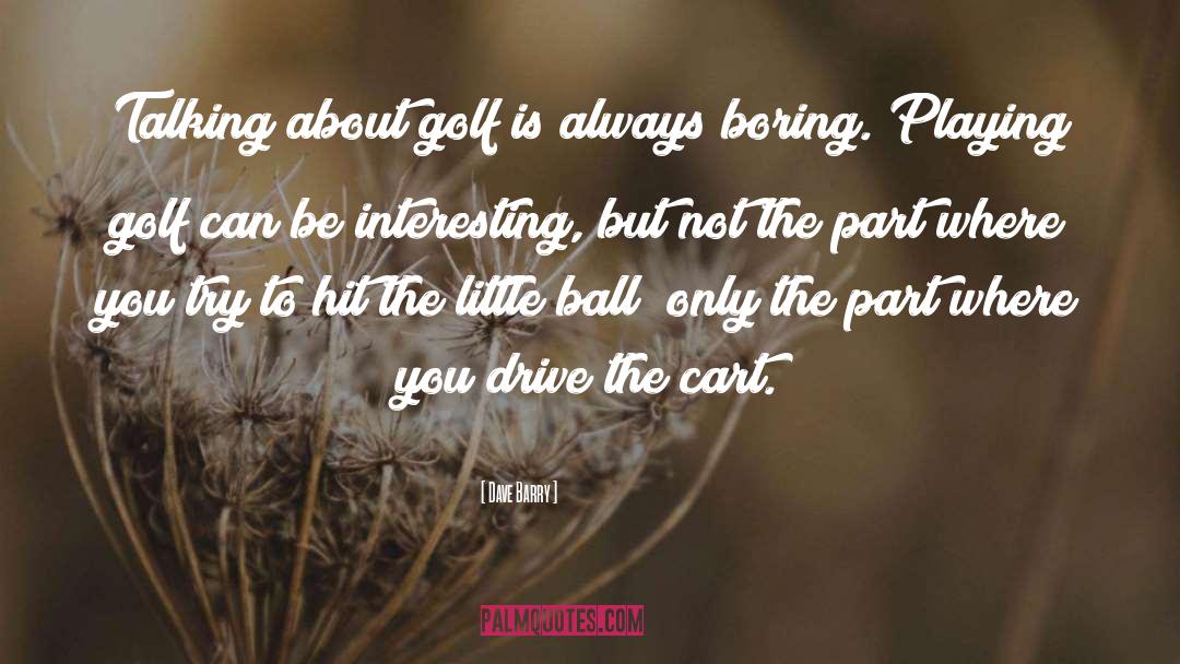 Powerful Golf quotes by Dave Barry