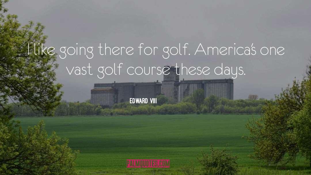 Powerful Golf quotes by Edward VIII