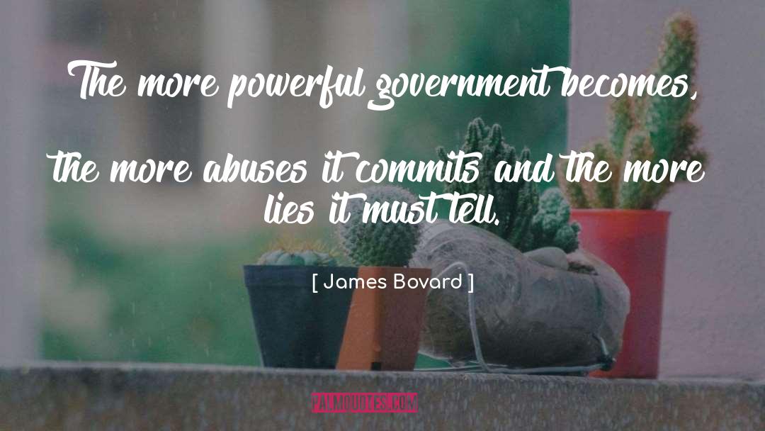 Powerful Government quotes by James Bovard