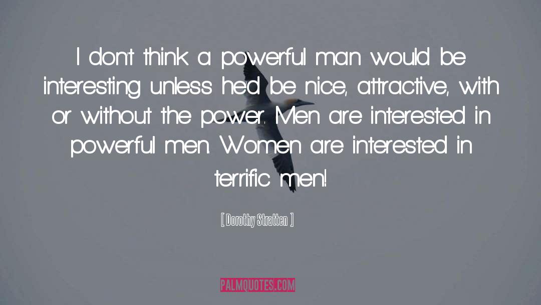 Powerful Man quotes by Dorothy Stratten