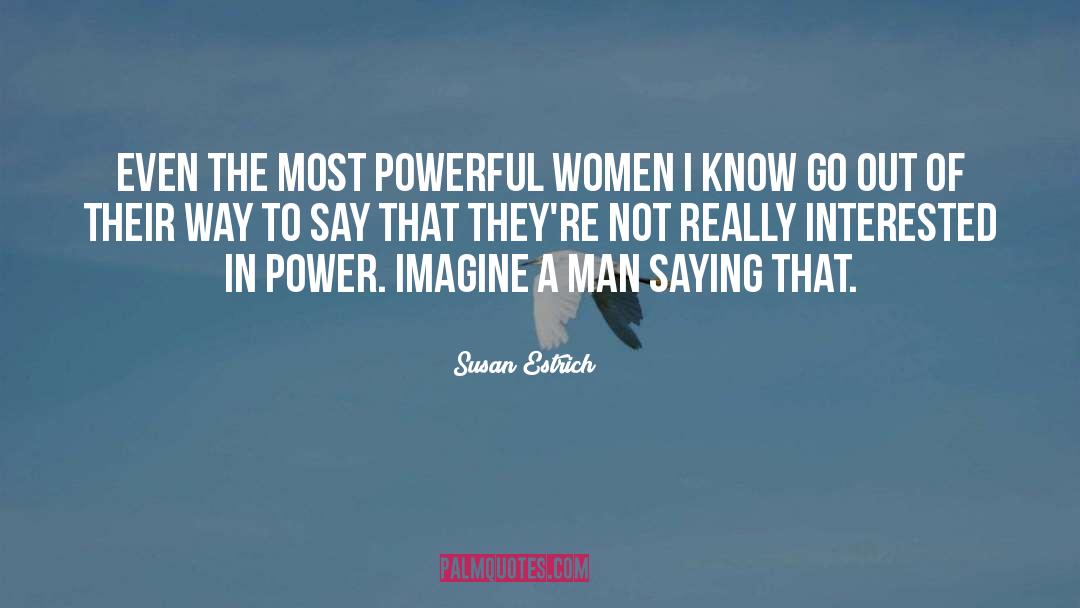 Powerful Men quotes by Susan Estrich
