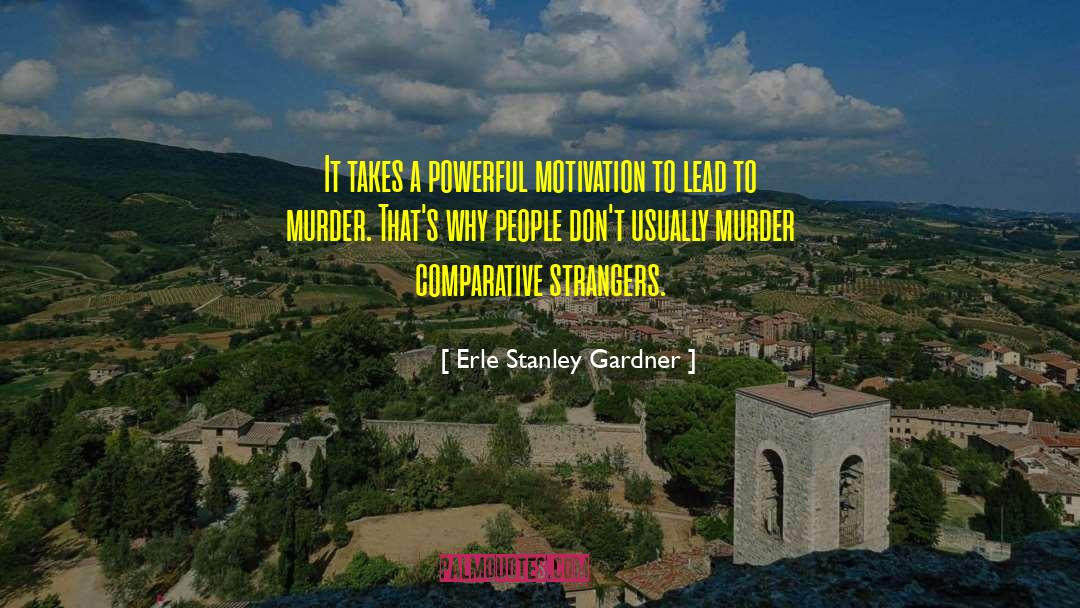 Powerful Motivation quotes by Erle Stanley Gardner