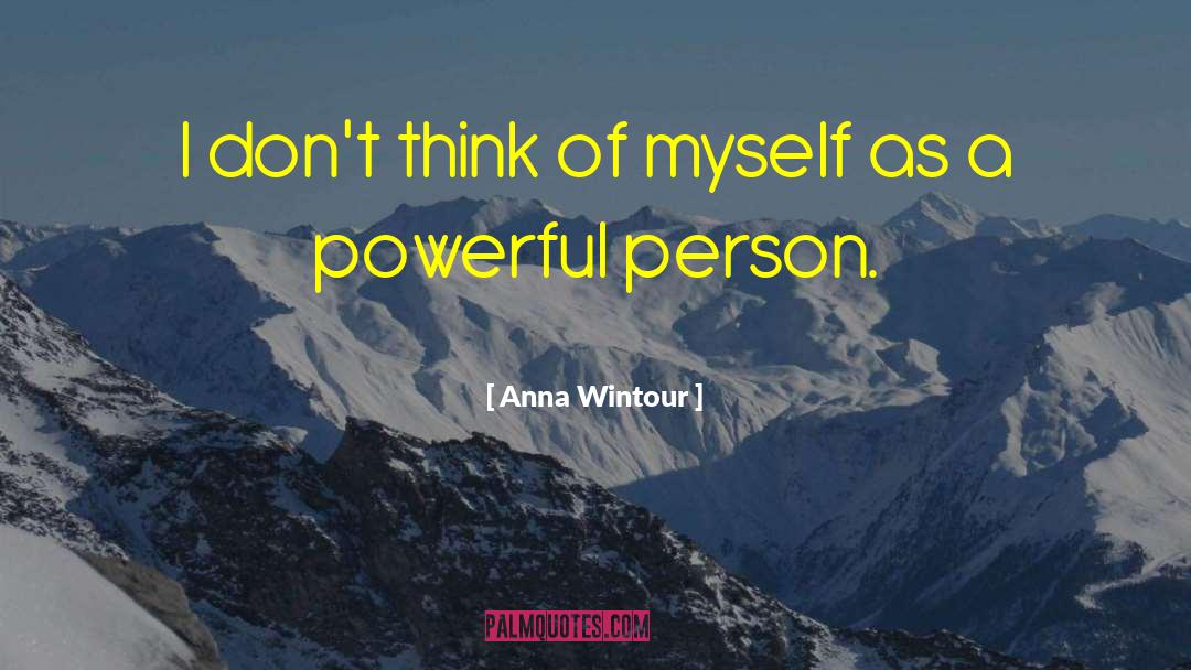 Powerful Person quotes by Anna Wintour