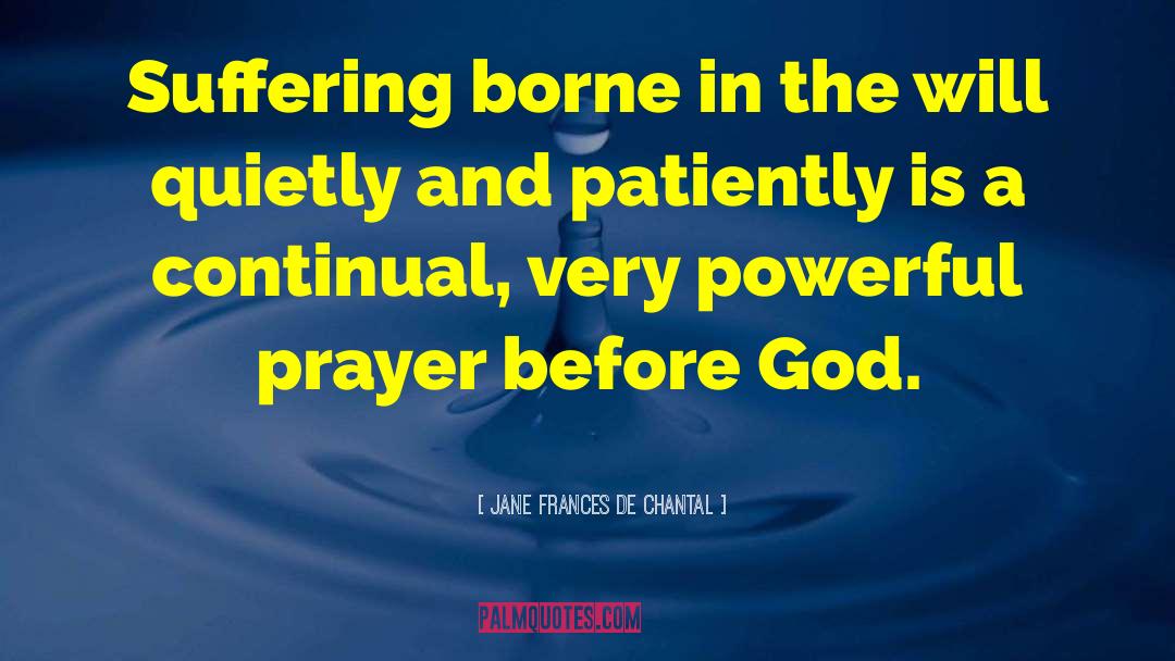 Powerful Prayer quotes by Jane Frances De Chantal