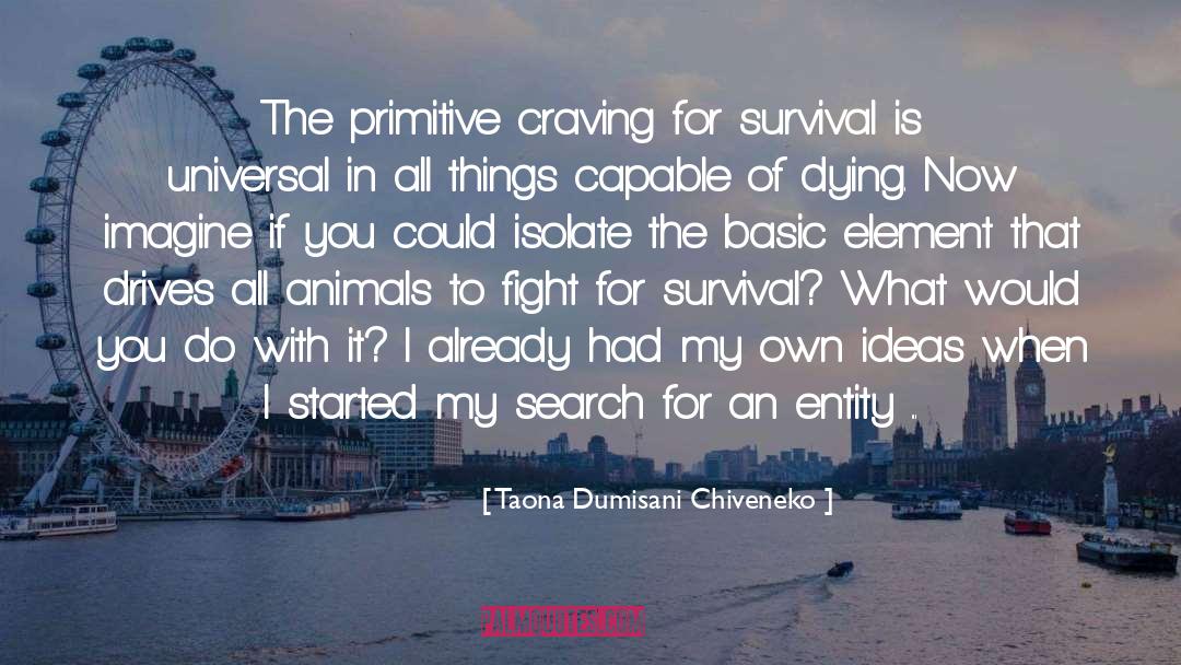 Powerful Survival Fight quotes by Taona Dumisani Chiveneko
