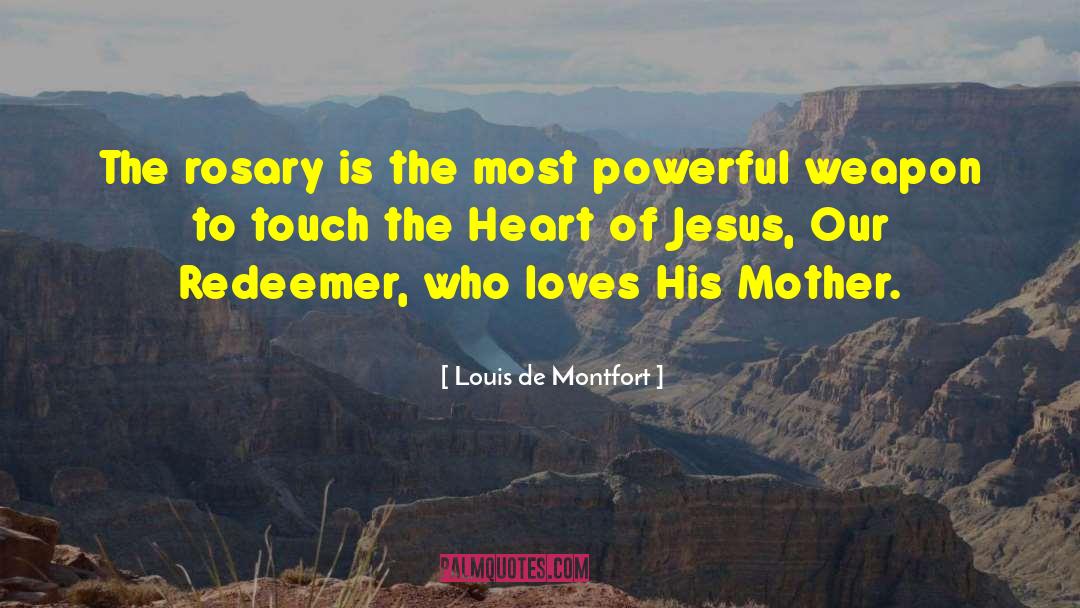 Powerful Weapons quotes by Louis De Montfort
