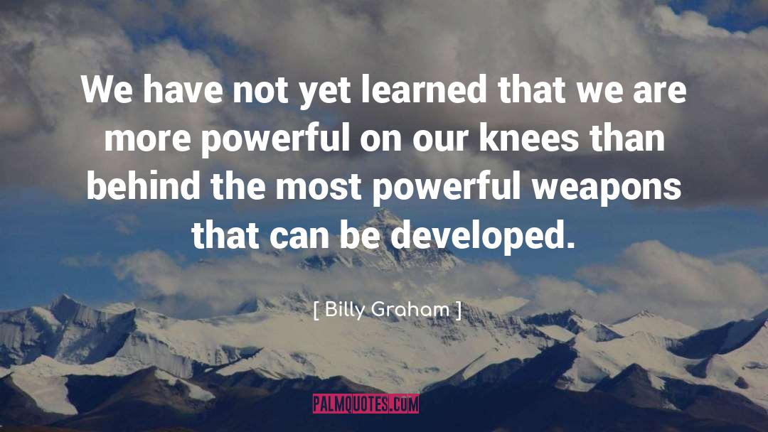 Powerful Weapons quotes by Billy Graham