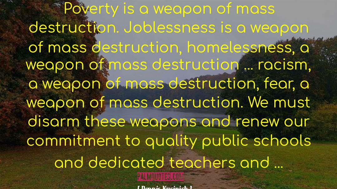 Powerful Weapons quotes by Dennis Kucinich