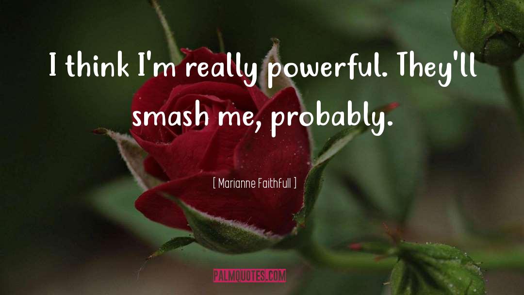 Powerful Woman quotes by Marianne Faithfull